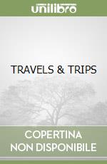 TRAVELS & TRIPS libro