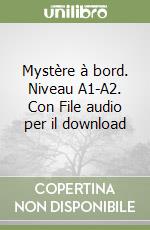 Mystère à bord. Niveau A1-A2. Con File audio per il download libro