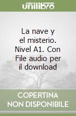 La nave y el misterio. Nivel A1. Con File audio per il download libro