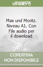 Max und Moritz. Niveau A1. Con File audio per il download libro