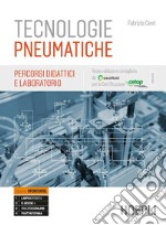 Tecnologie pneumatiche. Percorsi didattici e laboratorio. Ediz. openschool. Per gli Ist. tecnici e professionali. Con e-book. Con espansione online libro