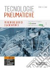 Tecnologie pneumatiche. Percorsi didattici e laboratorio. Ediz. openschool. Per gli Ist. tecnici e professionali. Con e-book. Con espansione online libro