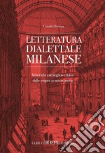 Letteratura dialettale milanese. Itinerario antologico-critico dalle origini ai nostri giorni libro