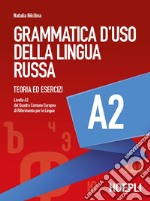 Grammatica d'uso della lingua russa. Teoria ed esercizi. Livello A2 libro usato