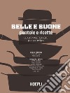 Belle e buone. Pentole e ricette-Beauty meets taste. Pots and recipes libro