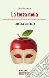 La terza mela. La scienza va a teatro libro