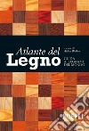 Atlante del legno. Guida ai legnami del mondo libro