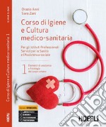 Corso di igiene e cultura medico-sanitaria. Per gli Ist. professionali servizi per la sanità e l'assistenza sociale. Vol. 1 libro