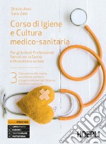 Corso di igiene e cultura medico-sanitaria. Per gli istituti professionali servizi per la sanità e l'assistenza sociale. Con e-book. Con espansione online. Vol. 3 libro