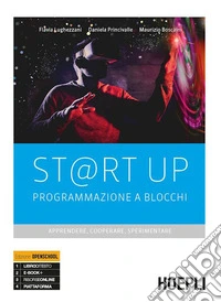 St@rt up. Programmazione a blocchi. Apprendere; cooperare; sperimentare. Per il primo biennio delle Scuole superiori. Con e-book. Con espansione online libro