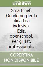 Smartchef. Quaderno per la didattica inclusiva. Ediz. openschool. Per gli Ist. professionali alberghieri. Con e-book. Con espansione online libro