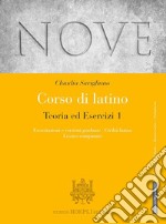 Nove. Corso di latino. Teoria ed esercizi. Esercitazioni e versioni graduate, Civiltà latina, Lessico comparato. Per i Licei e gli Ist. magistrali. Con espansione online. Vol. 1 libro