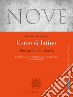 Nove. Corso di latino. Teoria ed esercizi. Con Esercitazioni e versioni graduate, Civiltà latina, Lessico comparato. Per i Licei e gli Ist. magistrali. Con e-book. Con espansione online libro