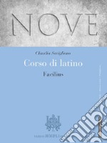 Nove. Corso di latino. Facilius. Per i Licei e gli Ist. magistrali. Con e-book. Con espansione online libro