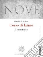 Nove. Corso di latino. Grammatica. Per i Licei e gli Ist. magistrali. Con e-book. Con espansione online libro