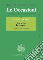 Le occasioni. Libro verde. Best seller best reader. Antologia per il primo biennio delle Scuole superiori. Con e-book. Con espansione online libro