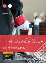Lovely stay. English for hospitality. Ediz. openschool. Per gli Ist. professionali alberghieri. Con e-book. Con espansione online. Con CD-Audio libro usato