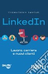 LinkedIn. Lavoro, carriera e nuovi clienti libro