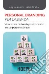 Personal branding per l'azienda. Valorizzare l'azienda posizionando le sue persone chiave libro