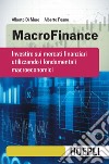 MacroFinance. Investire sui mercati finanziari utilizzando i fondamentali macroeconomici libro