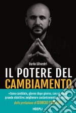 Il potere del cambiamento. Prepara la tua mente per il successo