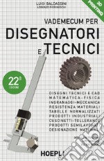 Vademecum per disegnatori e tecnici libro