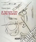 A lezione con Carlo Scarpa libro