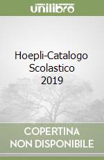 Hoepli-Catalogo Scolastico 2019 libro
