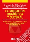 La mediación lingüística y cultural. Teorías y nuevos enfoques para el estudio de la lengua y cultura española e hispanoamericana libro