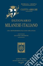 Dizionario milanese-italiano. Col repertorio italiano-milanese