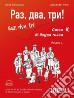 Raz, dva, tri! Corso di lingua russa. Livelli A1-A2 del Quadro comune europeo di riferimento per le lingue. Con MP3 online. Vol. 1 libro