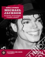 Michael Jackson. La musica, il messaggio, l'eredità artistica libro