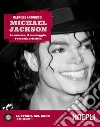 Michael Jackson. La musica, il messaggio, l'eredità artistica libro