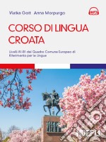 Corso di lingua croata. Livelli A1-B1 del Quadro Comune Europeo di riferimento per le lingue