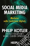 Social media marketing. Marketer nella rivoluzione digitale libro