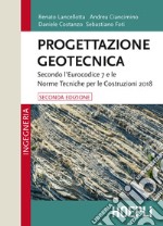 Progettazione geotecnica. Secondo l'Eurocodice 7 e le Norme Tecniche per le Costruzioni 2018 libro