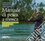 Manuale tattico per la pesca a mosca. Tecniche, tattiche e materiali per pescare in Italia e all'estero