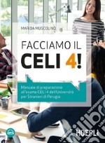 Facciamo il CELI 4! Manuale di preparazione all'esame CELI 4 dell'Università per stranieri di Perugia. Con File audio per il download libro