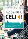 Facciamo il CELI 4! Manuale di preparazione all'esame CELI 4 dell'Università per stranieri di Perugia. Con File audio per il download libro