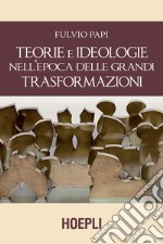 Teorie e ideologie nell'epoca delle grandi trasformazioni libro