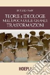 Teorie e ideologie nell'epoca delle grandi trasformazioni libro di Papi Fulvio