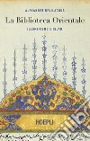 La biblioteca orientale. Illuminismo e islam libro