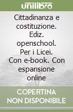 Cittadinanza e costituzione. Ediz. openschool. Per i Licei. Con e-book. Con espansione online