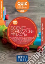 Hoepli Test. Scienze della formazione primaria. Quiz risolti e commentati. Per i test di ammissione all'università. Nuova ediz. libro