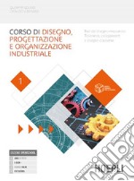 Corso di disegno progettazione e organizzazione industriale. Basi del disegno meccanico. Tolleranze, collegamenti e disegno d'assieme. Per le Scuole superiori. Con e-book. Con espansione online. Vol. 1 libro