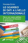 Lo scambio di dati a livello internazionale. Verso una nuova politica di contrasto all'elusione e all'evasione libro