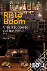 Risto Boom. Crea il successo del tuo locale