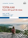 Totta kai! Corso di lingua finlandese. Livelli A1-B1.1 del quadro comune europeo di riferimento per le lingue. Con file audio MP3 libro