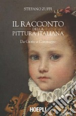 Il racconto della pittura italiana. Da Giotto a Caravaggio libro