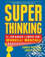 Superthinking. Il grande libro dei modelli mentali